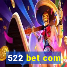 522 bet com